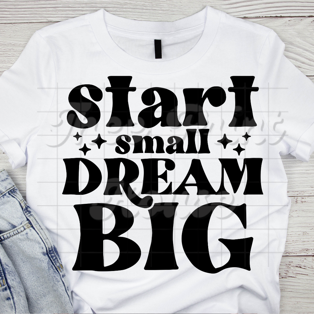 Start Small Dream Big Black