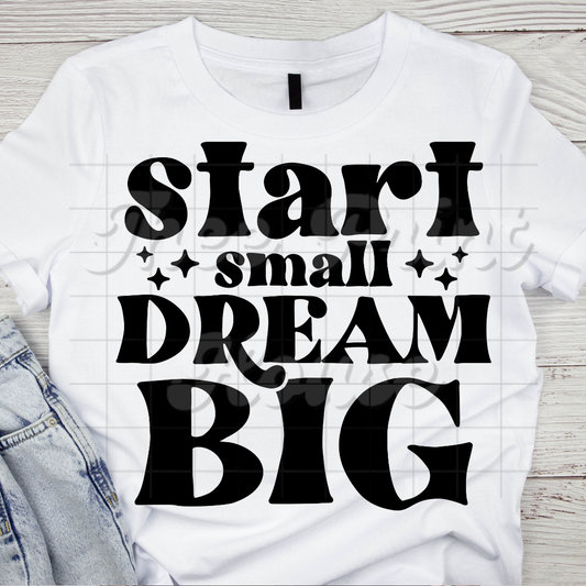 Start Small Dream Big Black