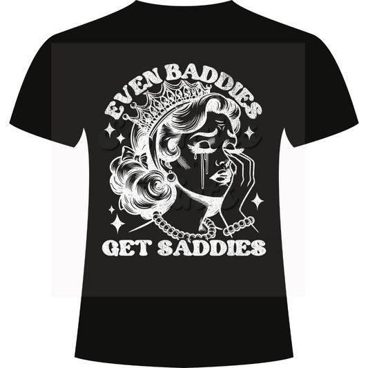 Even Baddies Get Saddies WHITE DTF Heat Transfer