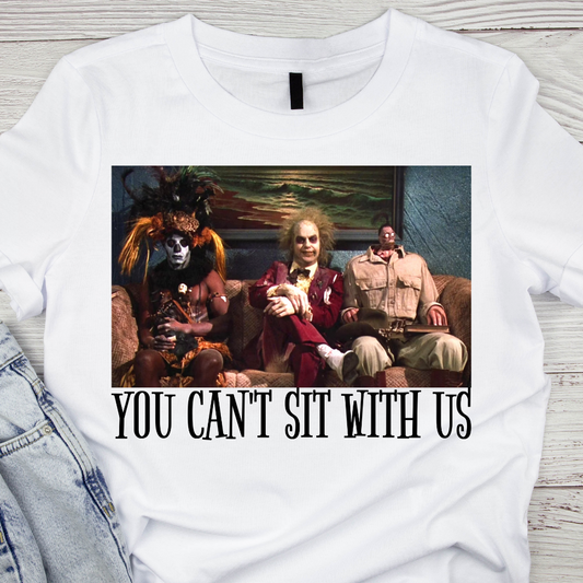 You Cant Sit With Us Black DTF Heat Transfer